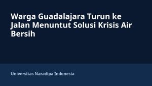 Warga Guadalajara Turun ke Jalan Menuntut Solusi Krisis Air Bersih