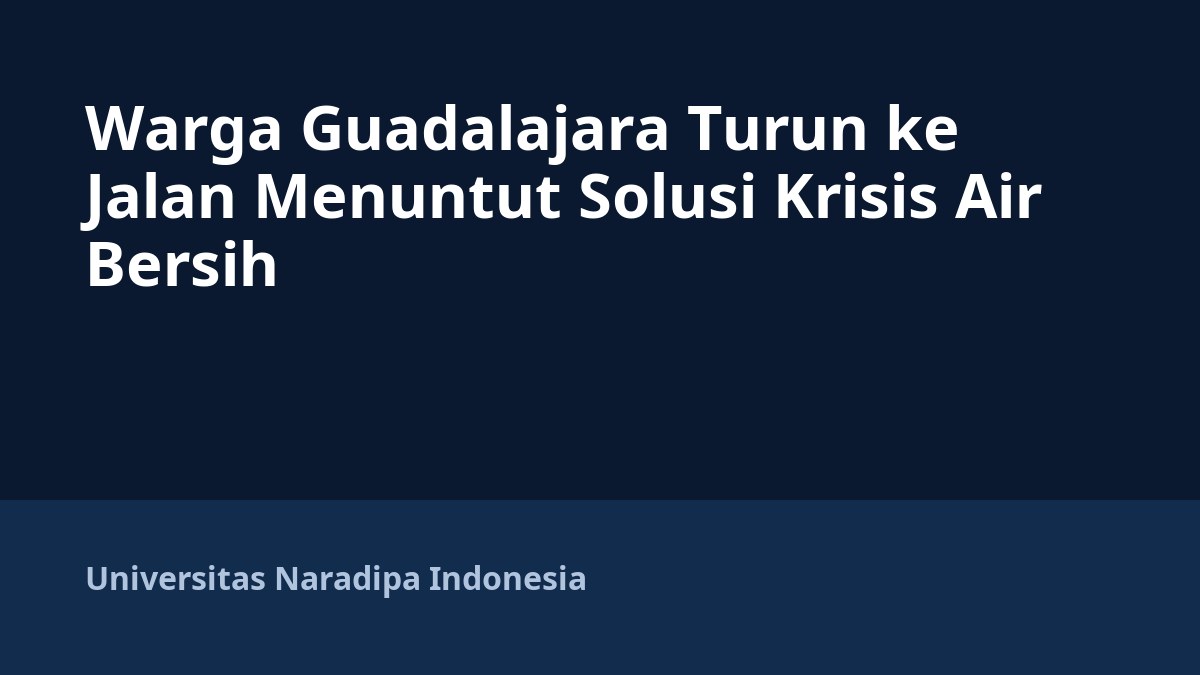 Warga Guadalajara Turun ke Jalan Menuntut Solusi Krisis Air Bersih