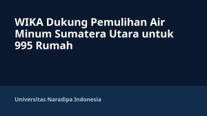 WIKA Dukung Pemulihan Air Minum Sumatera Utara untuk 995 Rumah