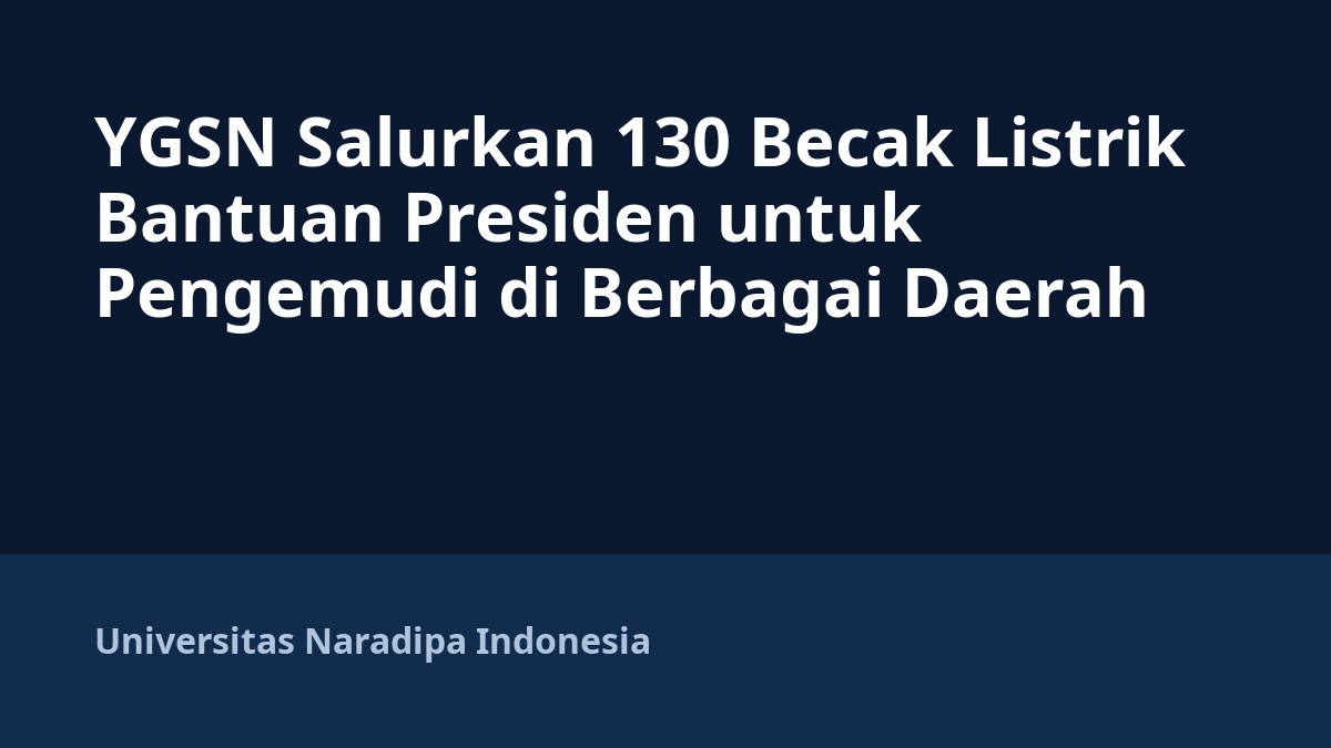 YGSN Salurkan 130 Becak Listrik Bantuan Presiden untuk Pengemudi di Berbagai Daerah